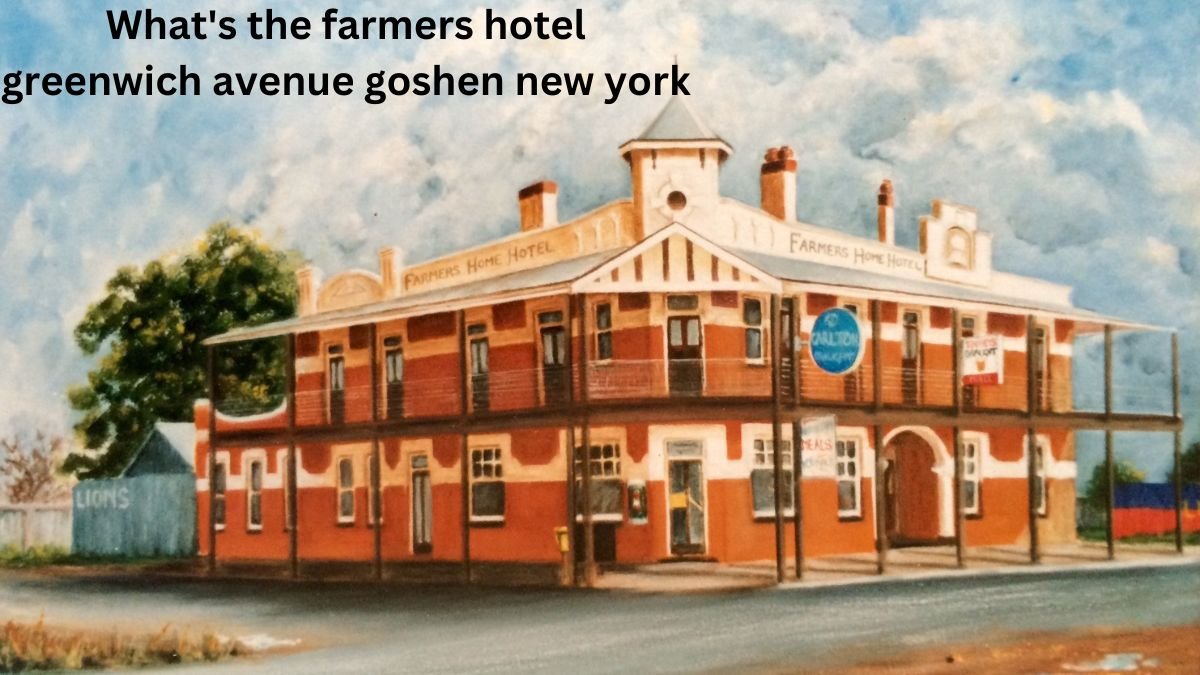 What's the farmers hotel greenwich avenue goshen new york​