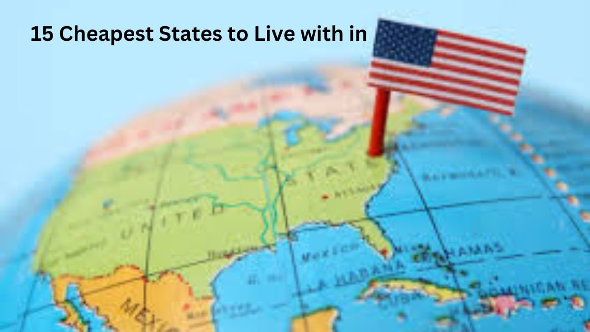 15 Cheapest States to Live with in